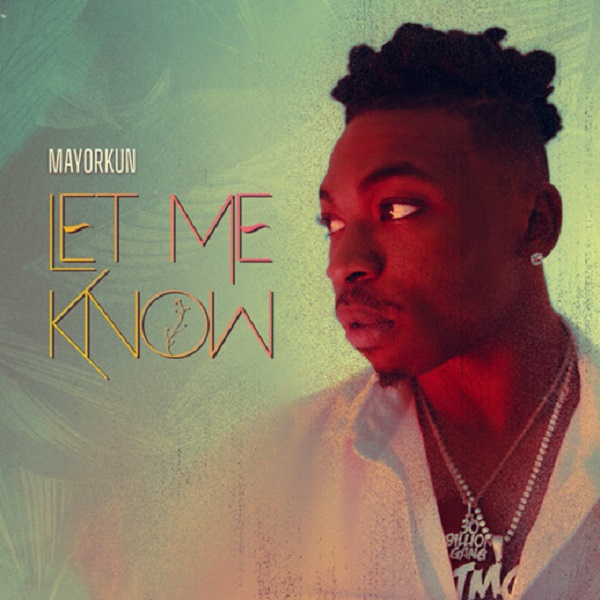 Mayorkun Let Me Know