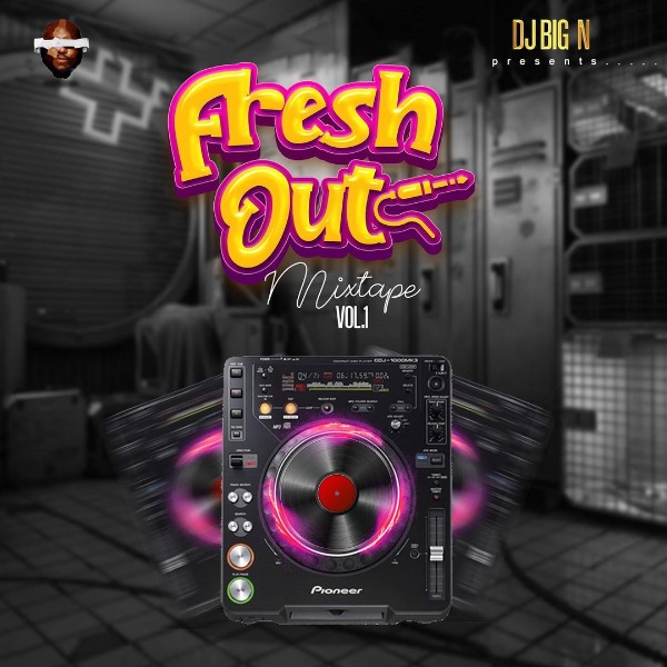 DJ Big N Fresh Out Mixtape Vol.1
