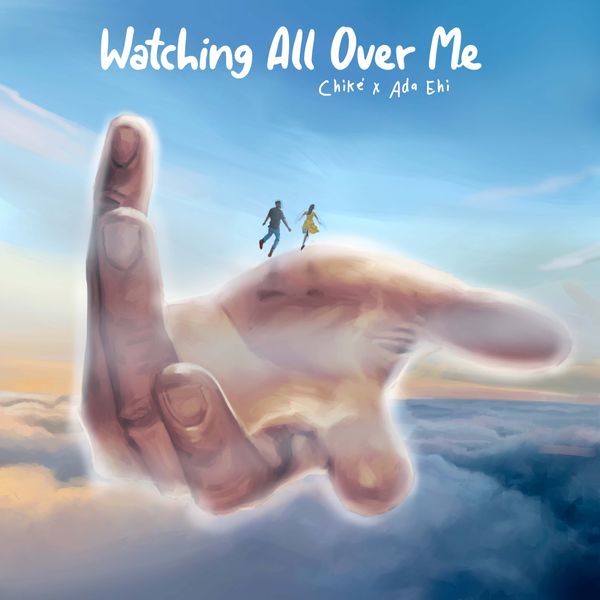 Chike & Ada Ehi Watching All over Me