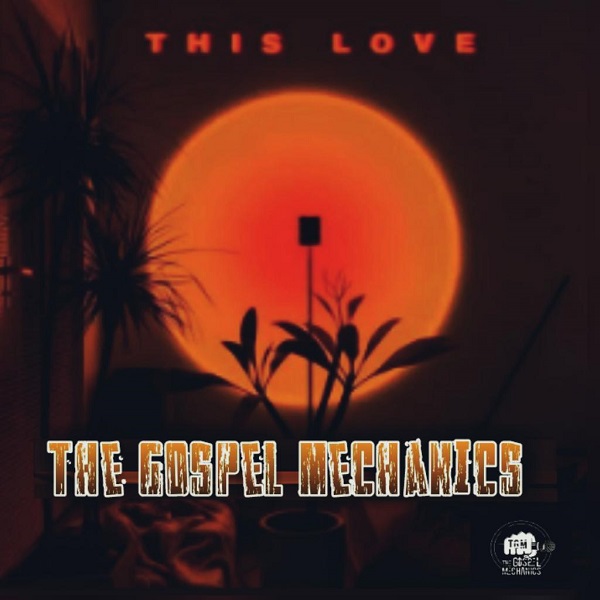 The Gospel Mechanics This Love