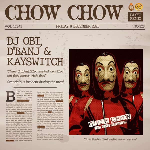DJ Obi – Chow Chow ft. D’Banj, Kayswitch