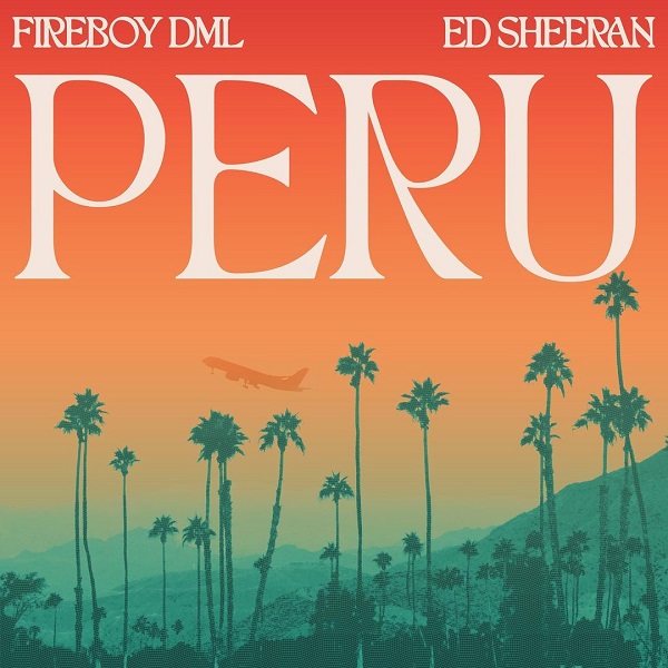 Fireboy DML – Peru ft. Ed Sheeran