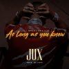 Jux As Long As You Know (Ilimradi Unajua)