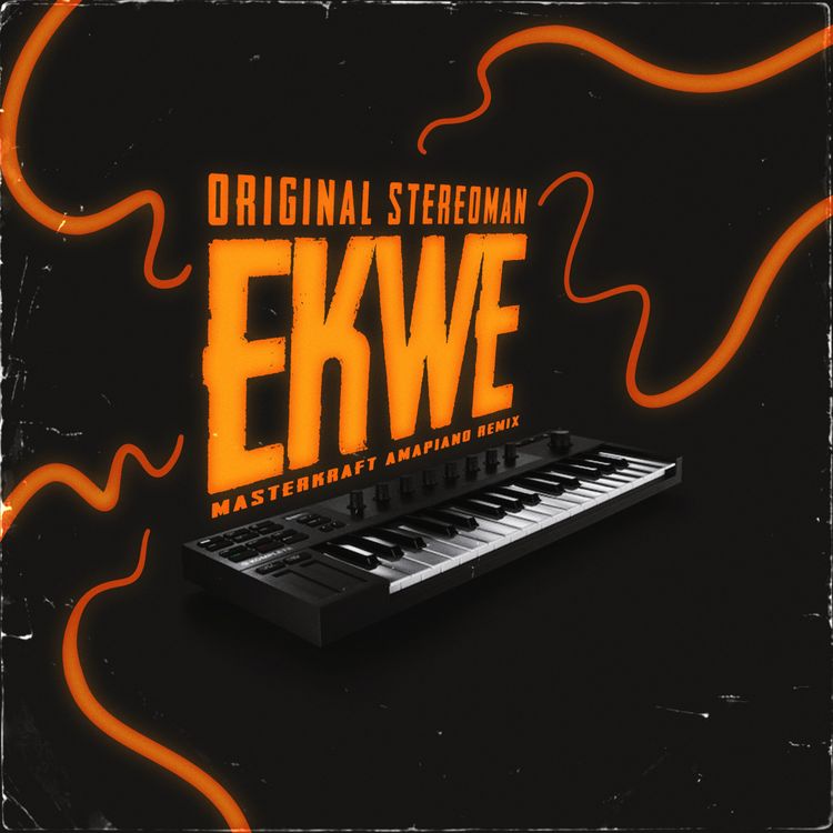 Original Stereoman, Masterkraft – Ekwe (Amapiano Remix)