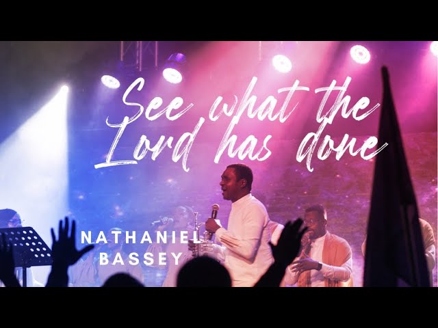 Nathaniel Bassey See What The Lord Has Done