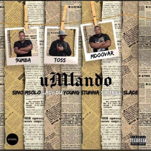 Toss, 9umba & Mdoovar – Umlando ft. Sino Msolo, Lady Du, Young Stunna, Sir Trill, Slade