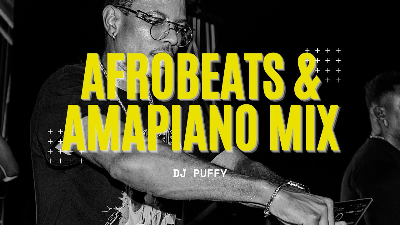 DJ Puffy 2022 Afrobeat and Amapiano Mix