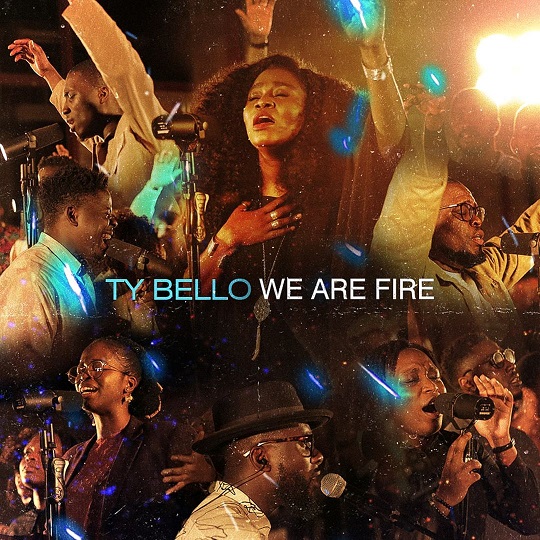 TY Bello We Are Fire Album