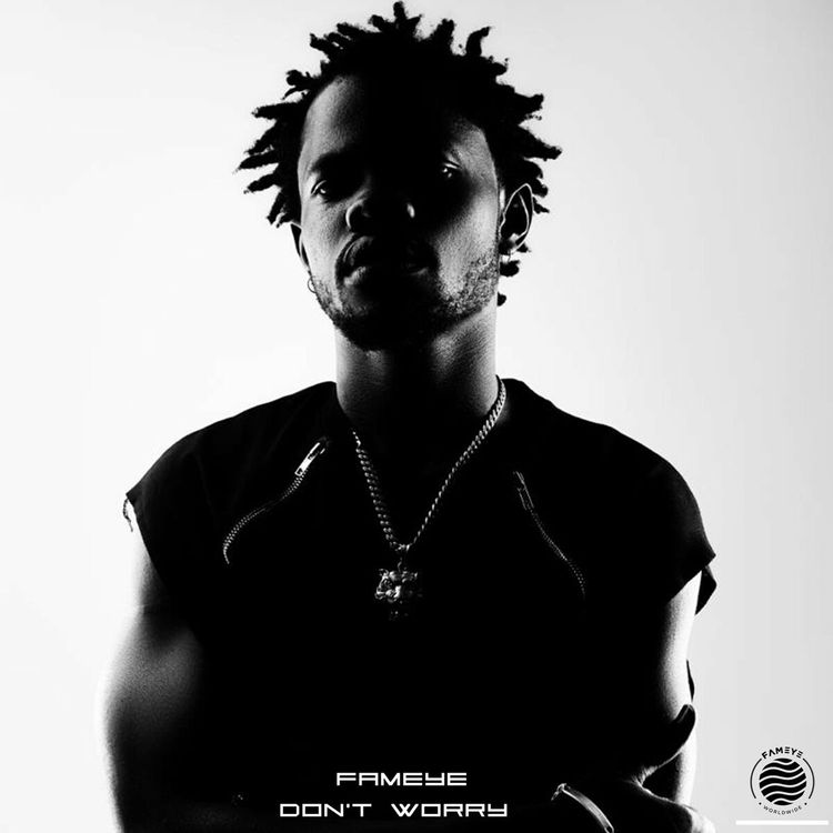 Fameye – Don’t Worry