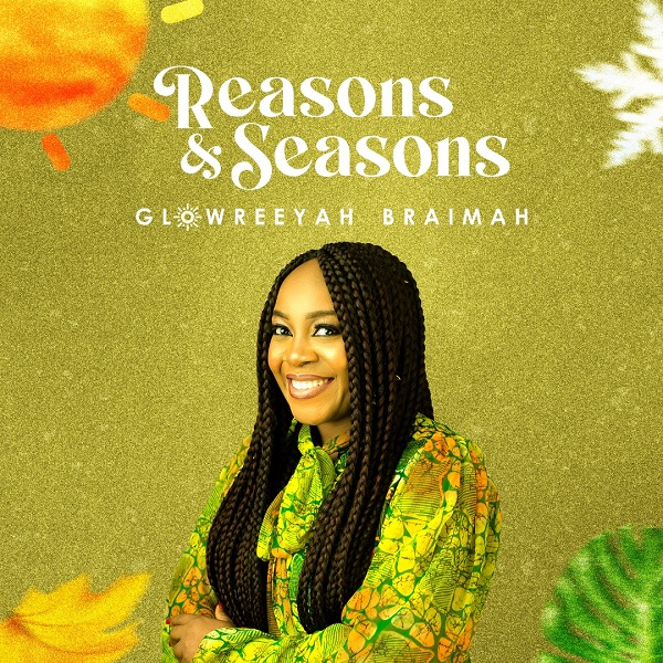 Glowreeyah Braimah Reasons and Seasons