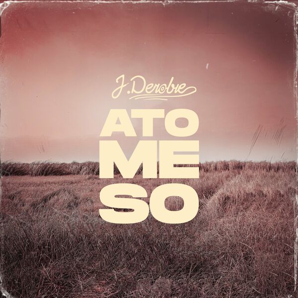 J.Derobie Ato Me So