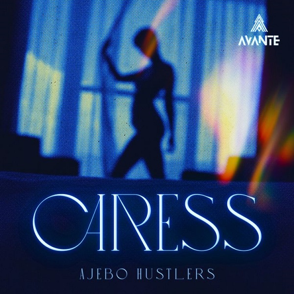 Ajebo Hustlers – Caress (Lyrics)