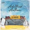 Ladé Adulthood Anthem (Adulthood Na Scam)