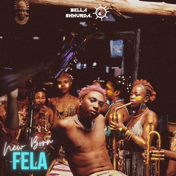 Bella Shmurda New Born Fela Lyrics