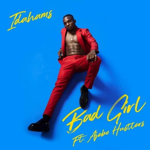 Idahams – Bad Girl ft. Ajebo Hustlers (Lyrics)