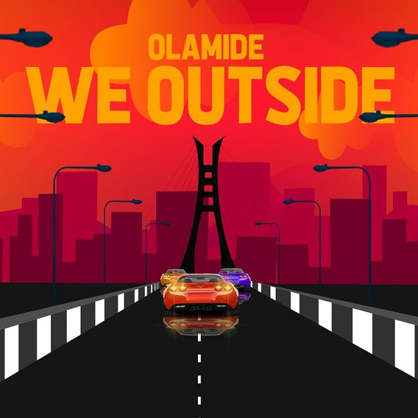 Olamide We Outside Lyrics