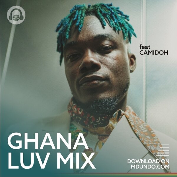  Download Ghana Luv Mix ft. Camidoh on Mdundo