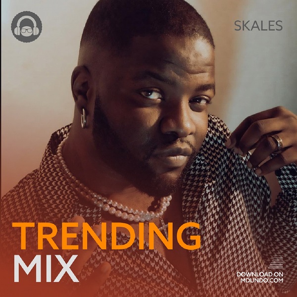 Download Trending Mix ft. Skales on Mdundo