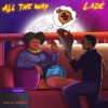 Ladé – All The Way (Lyrics)