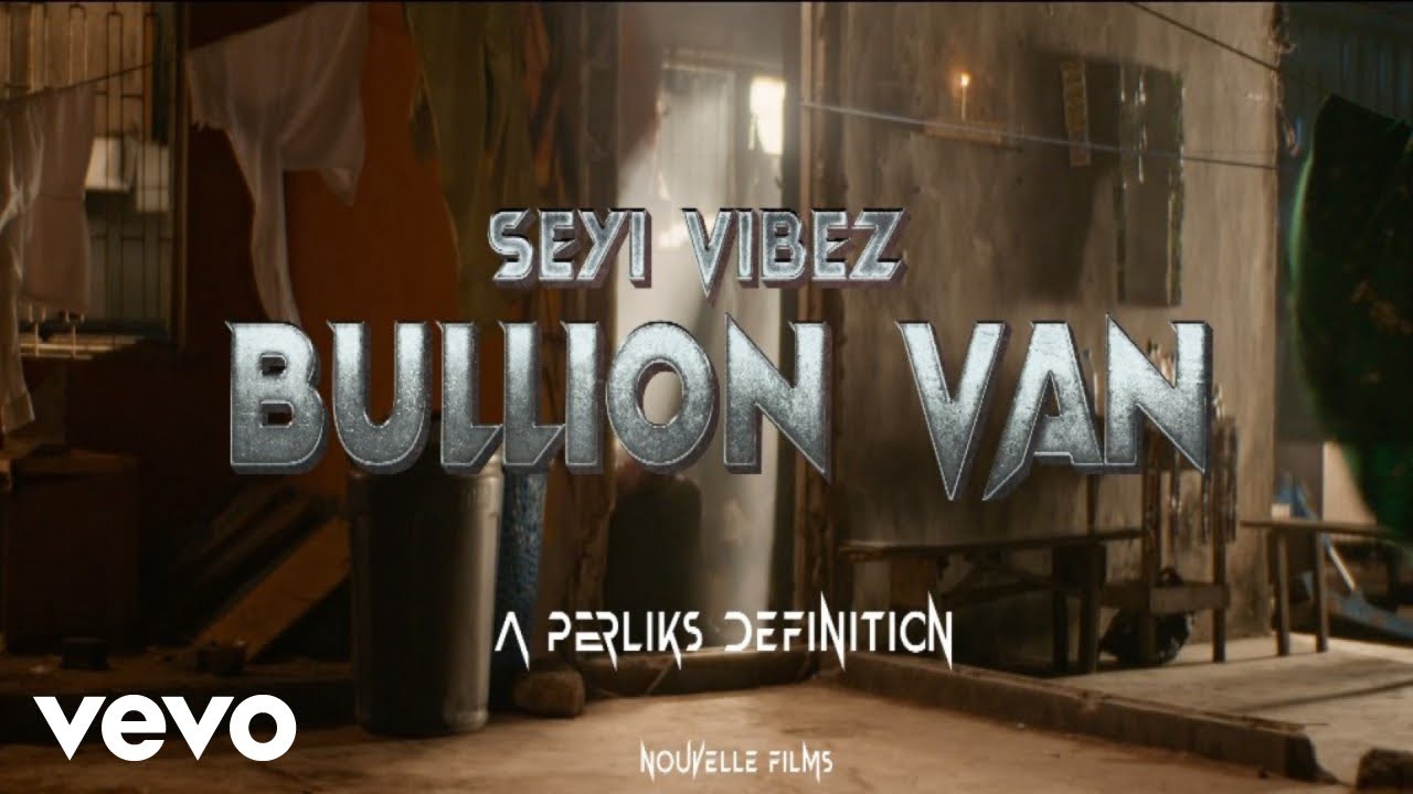 Seyi Vibez - Bullion Van (Video)