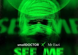 Small Doctor – See Me ft. Mr Eazi