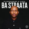 DJ Maphorisa & Visca – Ba Straata Ft. 2woshortrsa, Stompiiey, Shaunmusiq, Ftears & Madumane