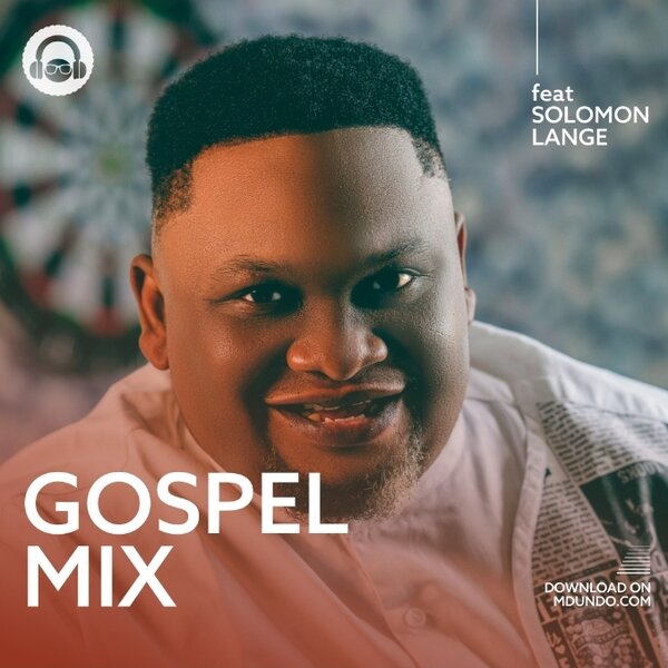 Download Gospel Mix ft Solomon Lange on Mdundo