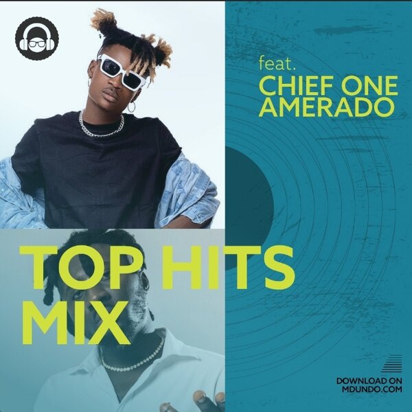 Download Top Hits Mix ft Chief One, Amerado on Mdundo