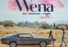 Jux – WENA Ft Khanyisa, Yumbs
