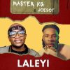 Master KG ft. Joeboy – Laleyi (Lyrics)