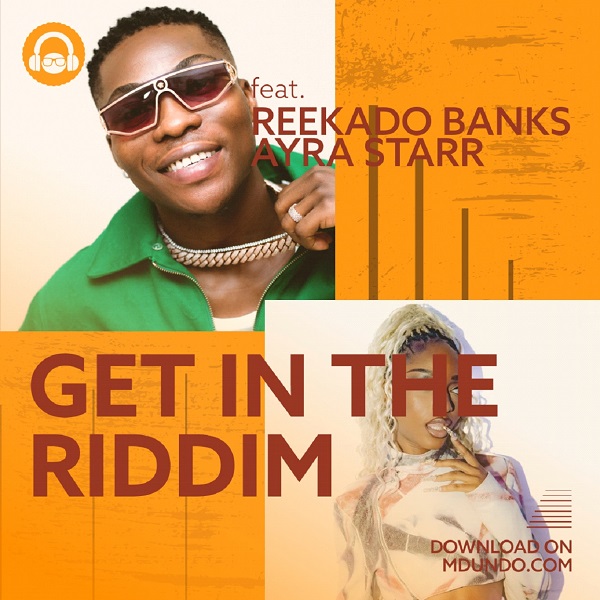 Download Get In The Riddm ft Reekado Banks, Ayra Starr on Mdundo