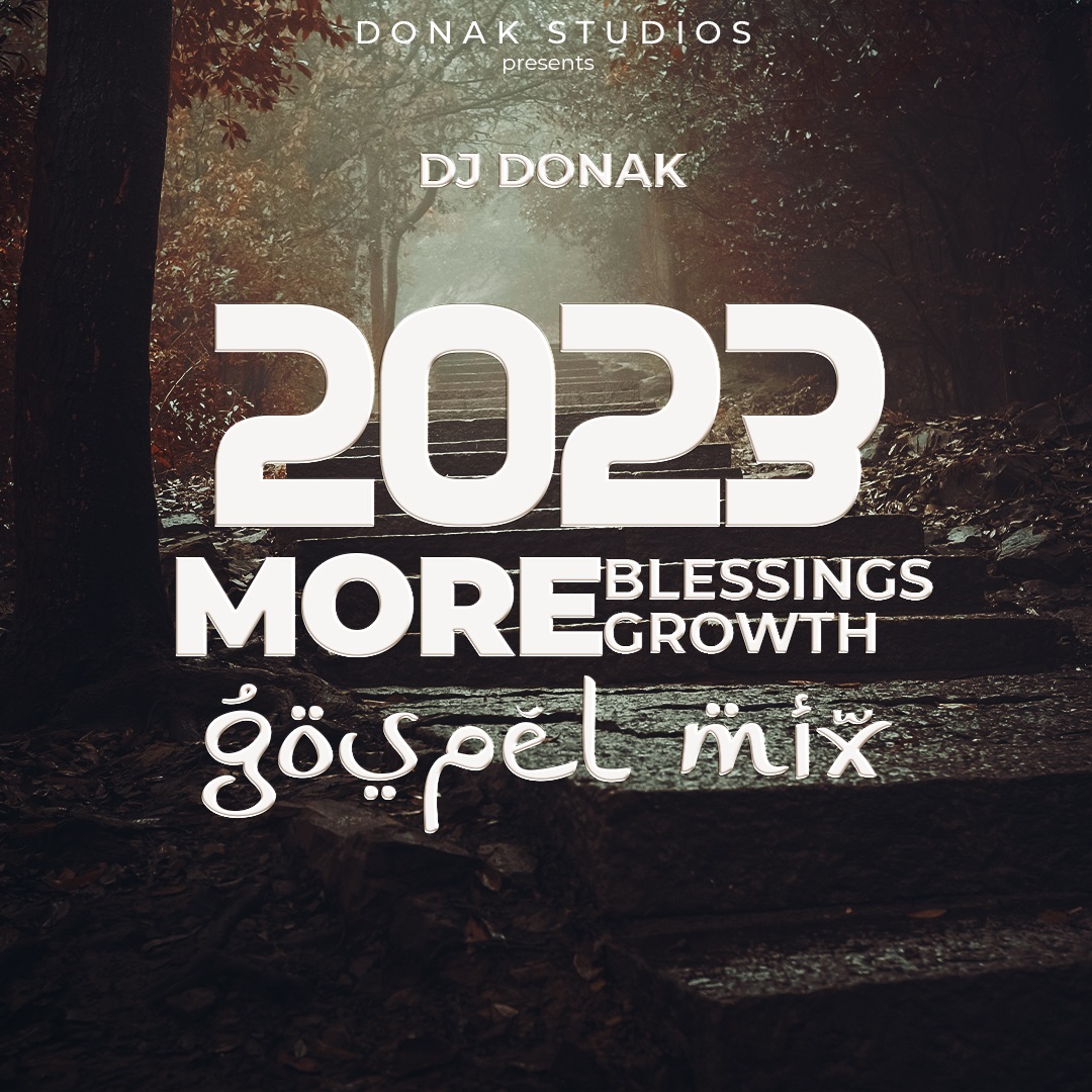 DJ Donak 2023 More Blessings More Growth Gospel Mixtape