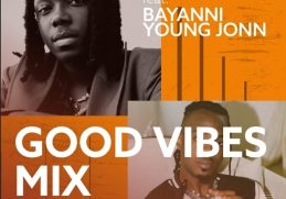 Download Good Vibes Mix ft Bayanni, Young Jonn on Mdundo
