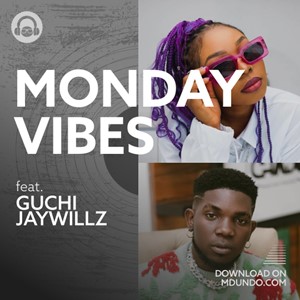 Monday Vibes Mix ft Guchi