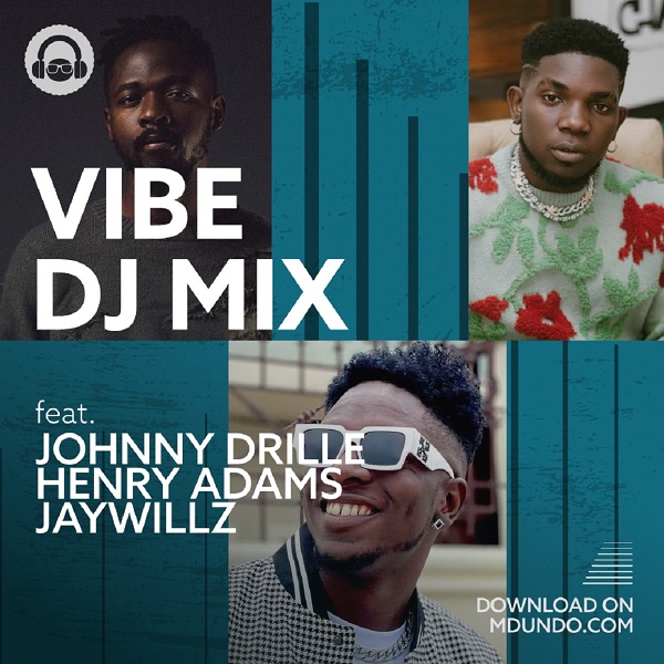 Download Vibe DJ Mix ft. Johnnny Drille, Jaywilz, Henry Adams on Mdundo