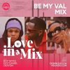 Download Be My Val Mix ft. Boy Spyce, Kizz Daniel and Crayon on Mdundo