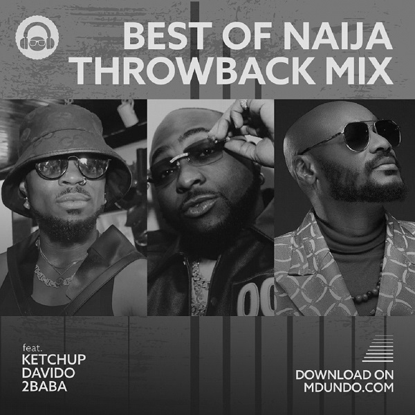 Download Best of Naija Throwback Mix feat Ketchup, Davido, and 2Baba on Mdundo