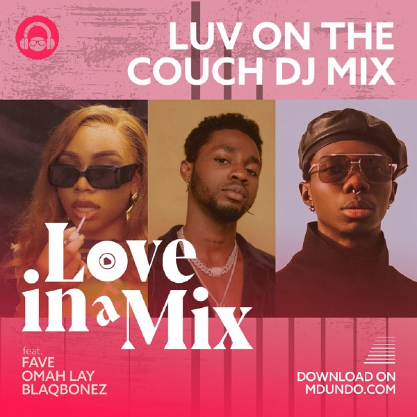 Download Luv On The Couch Mix ft. Fave, Omah Lay and Blaqbonez on Mdundo