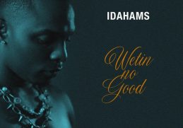 Idahams Wetin No Good