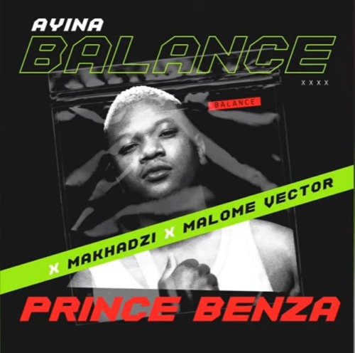 Prince Benza & Makhadzi – Ayina Balance ft. Malome Vector