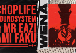 ChopLife SoundSystem, Mr Eazi - Wena ft. Ami Faku