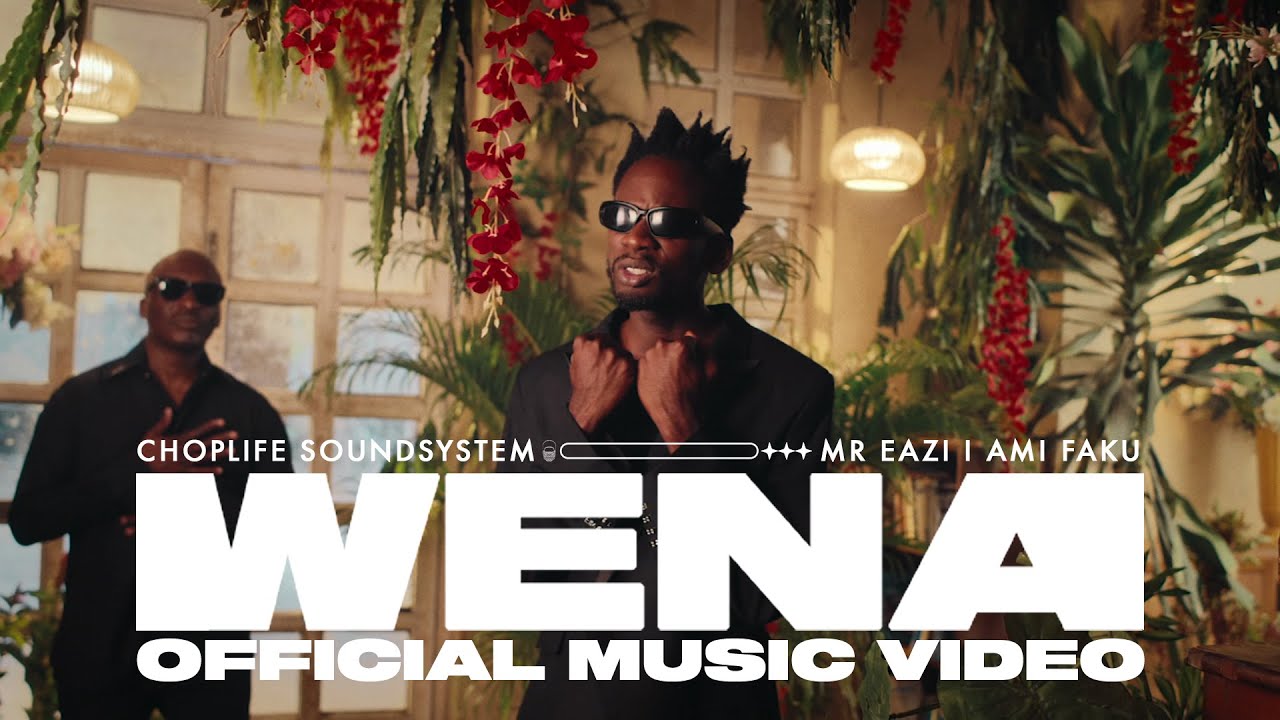 ChopLife SoundSystem, Mr Eazi – Wena ft. Ami Faku (Video)