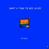 Dr Dolor What A Time To Bee Alive Album