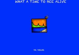 Dr Dolor What A Time To Bee Alive Album