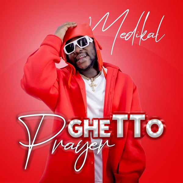 Medikal Ghetto Prayer